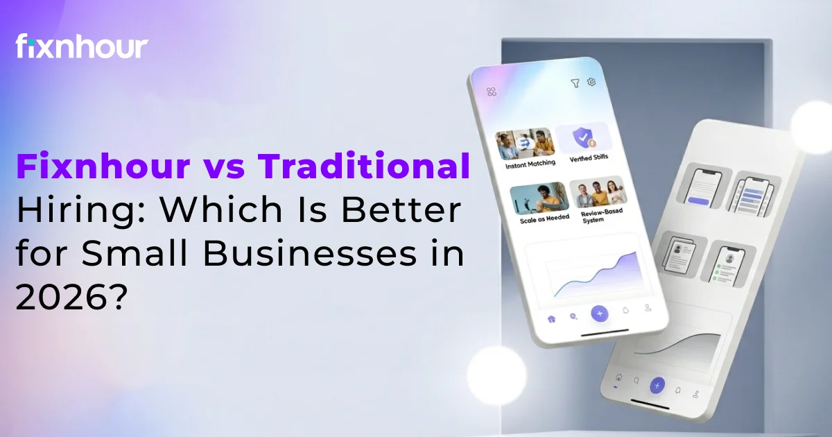 Fixnhour vs traditional hiring comparison for small businesses