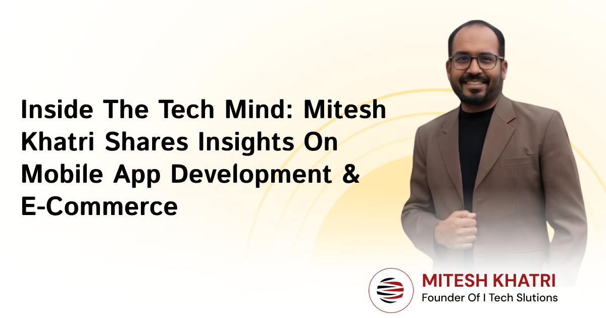 Mitesh Khatri sharing insights on mobile app development and e-commerce strategies