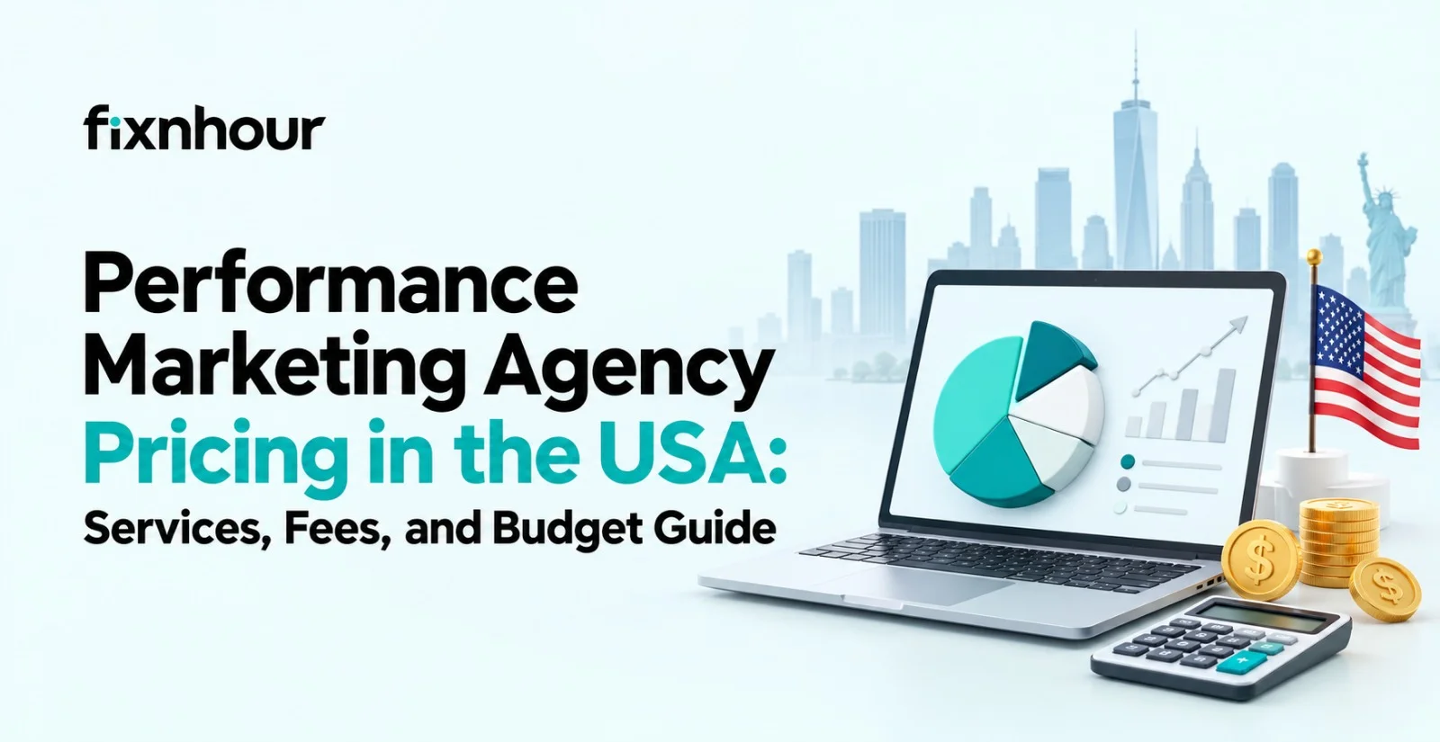 Performance Marketing Agency Pricing in the USA: Services, Fees, and Budget Guide 